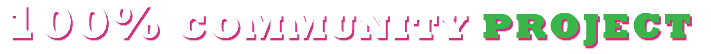 100% COMMUNITY PROJECT