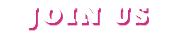 JOIN US